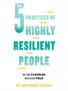 Cover image for The 5 Practices of Highly Resilient People